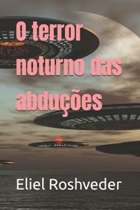 O terror noturno das abduções