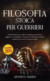 Filosofia Stoica Per Guerrieri