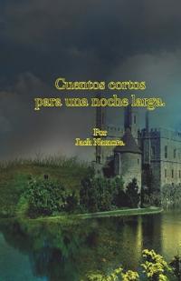 Cuentos cortos para una noche larga.
