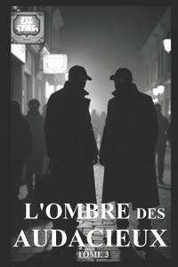 L'Ombre Des Audacieux