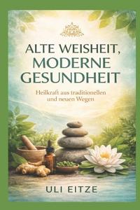 Alte Weisheit - Moderne Gesundheit