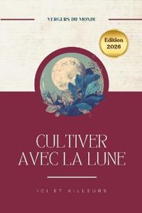 Cultiver avec la Lune ici et ailleurs