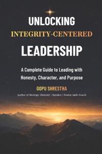 Unlocking Integrity - Centered Leadership (Revised)
