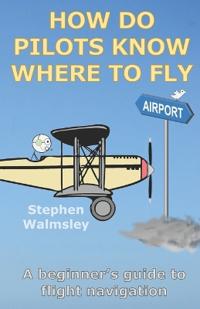 How Do Pilots Know Where To Fly