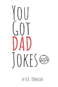 You Got DAD Jokes
