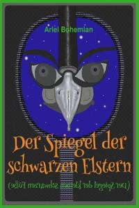 Der Spiegel der schwarzen Elstern