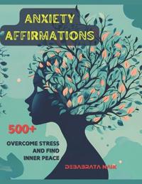 500+ Anxiety Solutions Affirmations