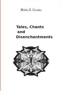 Tales, Chants and Disenchantments