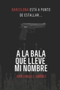 A la bala que lleve mi nombre
