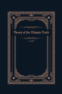 Theory of the Ultimate Truth