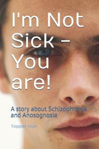 I'm Not Sick - You are!