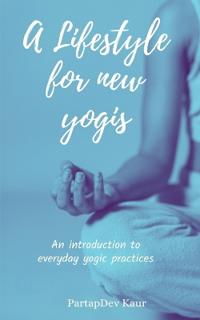 A Lifestyle for new Yogis