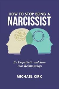 How to Stop Being a Narcissist
