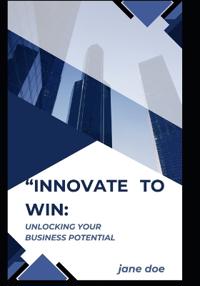 "Innovate to Win