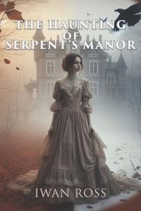 The Haunting of Serpent's Manor
