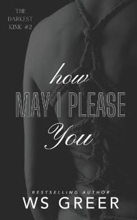 How May I Please You (The Darkest Kink #2)