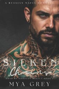 Silken Chains (Bond by Morozov Bratva Book 1)