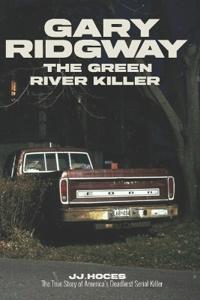 Gary Ridgway the Green River Killer
