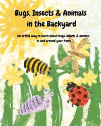 Bugs, Insects & Animals In The Backyard