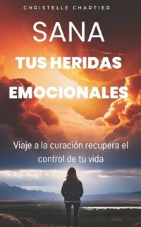 Sanar las heridas emocionales para recuperar la autoestima siendo uno mismo