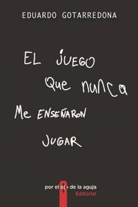 Bokomslag för "El juego que nunca me enseñaron jugar"