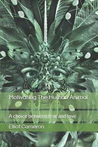 Motivating The Human Animal