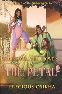 The Wall, The Flower and The Petal