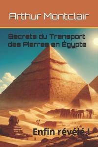 Secrets du Transport des Pierres en Égypte