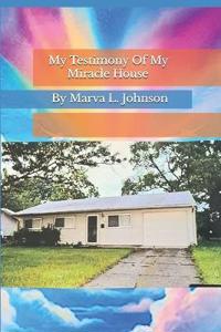 My Testimony Of My Miracle House