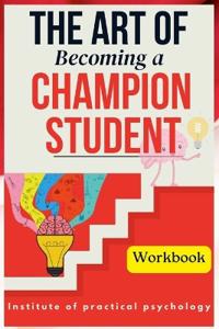 The Art of Becoming a Champion Student.