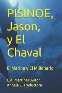 Pisinoe, El Chaval, Jason Y Paloma
