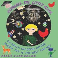 Beare, L: ASTRAREL, THE LITTLE ALIEN.
