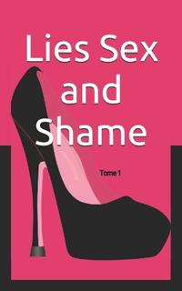 Lies Sex and Shame