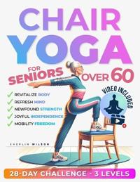 Chair Yoga for Seniors Over 60