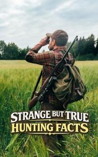 Strange But True Hunting Facts