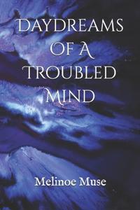 Daydreams Of A Troubled Mind