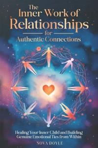 The Inner Work of Relationships for Authentic Connections