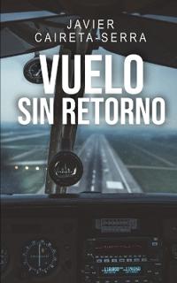 Caireta Serra, J: VUELO SIN RETORNO