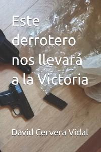 Este derrotero nos llevará a la Victoria