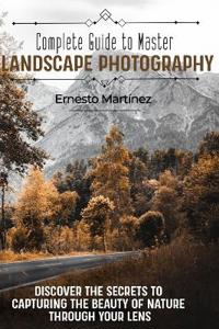 Complete guide to master Landscape Photography