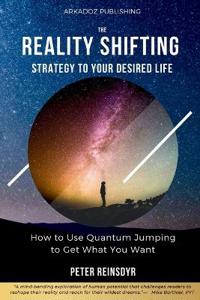The Reality Shifting Strategy to Your Desired Life