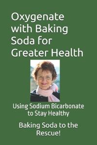Oxygenate with Baking Soda for Greater Health