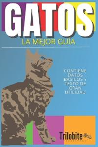 Gatos, La Mejor Guía