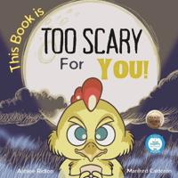 This Book is TOO Scary For You!