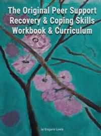 Bokomslag for "The Original Peer Support Recovery & Coping Skills Workbook & Curriculum"