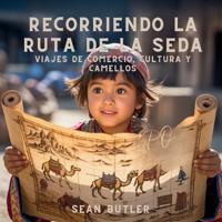 Recorriendo La Ruta De La Seda