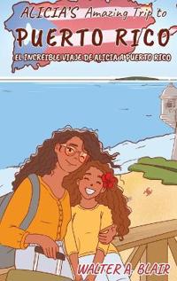 Alicia's Amazing Trip To Puerto Rico