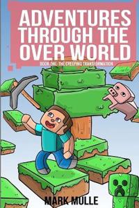Adventures Through The Over World Book One