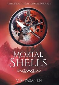 Bokomslag for "Mortal Shells, Tales from the Afterworld, Book 3"