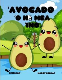 ?Avocado ?O na mea ?ino (Hawaiian) Avocado Antics